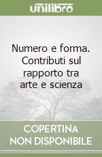 Numero e forma. Contributi sul rapporto tra arte e scienza libro