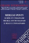 Chiasmi International. Ediz. italiana, francese e inglese. Vol. 5: Merleau-Ponty. Il reale e l'immaginario libro