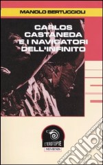 Carlos Castaneda e i navigatori dell'infinito