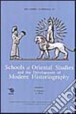 Melammu Symposia IV. Schools of Oriental Studies and the Development of Modern Historiography libro