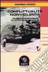 Conflittualità nonviolenta. Filosofia e pratiche di lotta comunicativa libro