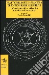 Trattatello sulla maniera di scongiurare gli spiriti. Un'antica metafora alchemica sotto forma di esorcismo libro di Scopelliti P. (cur.)