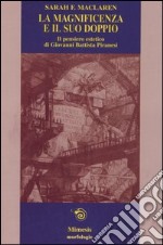 La magnificenza e il suo doppio. Il pensiero estetico di Giovanni Battista Piranesi libro