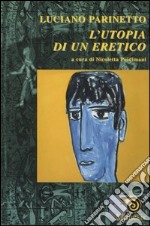 Luciano Parinetto: l'utopia di un eretico