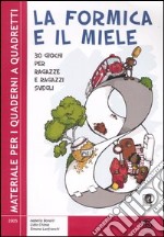 La formica e il miele. 30 giochi per ragazze e ragazzi svegli