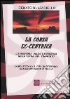 La corsa ec-centrica. L'avventura della differenza nella terra del tramonto. La politica e la vita quotidiana scagliate verso il nulla libro