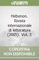 Hebenon. Rivista internazionale di letteratura (2005). Vol. 3 libro