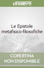 Le Epistole metafisico-filosofiche libro