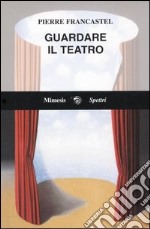 Guardare il teatro