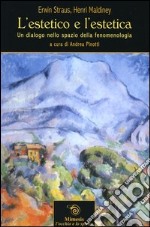 L'estetico e l'estetica. Un dialogo nello spazio della fenomenologia. Un dialogo nello spazio della fenomenologia libro