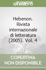 Hebenon. Rivista internazionale di letteratura (2005). Vol. 4 libro