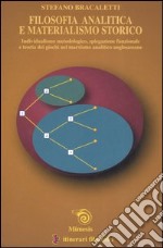 Filosofia analitica e materialismo storico. Individualismo metodologico, spiegazione funzionale e teoria dei giochi nel marxismo analitico anglosassone libro