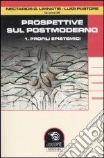 Prospettive sul postmoderno. Vol. 1: Profili epistemici