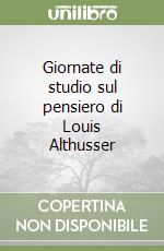 Giornate di studio sul pensiero di Louis Althusser libro