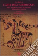 L'arte dell'astrologia. Il più completo trattato di astrologia della cultura islamica