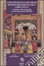 Conflitti sociali e movimenti politico-religiosi nell'Iran tardo antico. Contributi della storiografia sovietica nel periodo 1920-1950 libro