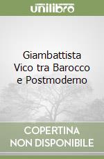 Giambattista Vico tra Barocco e Postmoderno libro