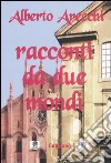 Racconti da due mondi libro