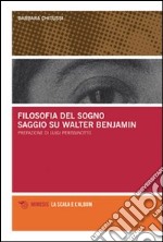 Filosofia del sogno. Saggio su Walter Benjamin