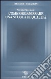 Come organizzare una scuola di qualità libro