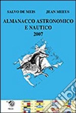 Almanacco astronomico e nautico 2007 libro