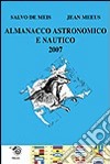 Almanacco astronomico e nautico 2007 libro di De Meis Salvo Meeus Jean