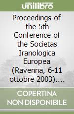 Proceedings of the 5th Conference of the Societas Iranologica Europea (Ravenna, 6-11 ottobre 2003). Vol. 2 libro