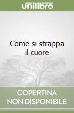 Come si strappa il cuore libro