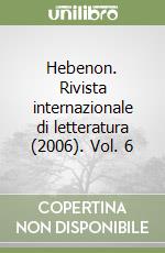 Hebenon. Rivista internazionale di letteratura (2006). Vol. 6 libro