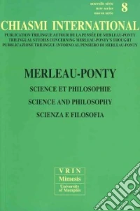 Chiasmi International. Ediz. italiana, francese e inglese. Vol. 8: Merleau-Ponty. Scienza e filosofia libro