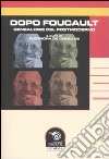 Dopo Foucault. Genealogie del postmoderno. Atti del Convegno (Napoli, 15-16 febbraio 2007) libro di De Conciliis E. (cur.)