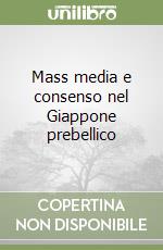 Mass media e consenso nel Giappone prebellico libro