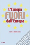 L'Europa fuori dall'Europa libro