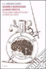 Alchimia e neuroscienze: la mente perfetta. Testi alchemici commentati secondo le scienze della mente libro