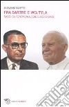 Fra Sartre e Wojtyla. Saggi su fenomenologie ed esistenze libro