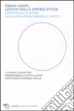 Lezioni sulla sintesi attiva. Estratto dalle lezioni sulla «logica trascendentale» (1920-21) libro