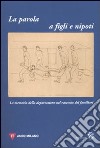 La parola a figli e nipoti. La memoria della deportazione nel racconto dei familiari. Atti del Convegno (Milano, 12 novembre 2006) libro