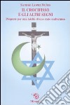 Il crocifisso e gli altri segni. Proposte per una laicità di uno stato multietnico libro di Lopez Nuñes Sandro