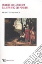 Sguardi sulla scienza. Dal giardino dei pensieri libro