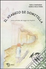 Il viaggio di Domitilla. Ediz. illustrata