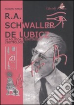 R. A. Schwaller de Lubicz. La politica, l'esoterismo, l'egittologia