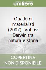 Quaderni materialisti (2007). Vol. 6: Darwin tra natura e storia libro