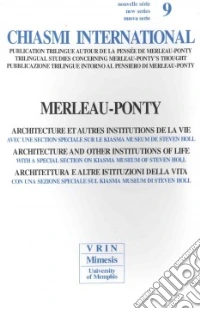 Chiasmi international. Ediz. italiana, francese e inglese. Vol. 9: Merleau Ponty. Architettura e altre istituzioni della vita libro
