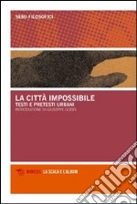 La città impossibile. Testi e pretesti urbani libro