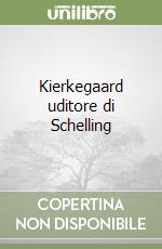 Kierkegaard uditore di Schelling libro