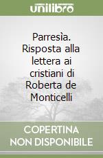 Parresìa. Risposta alla lettera ai cristiani di Roberta de Monticelli libro