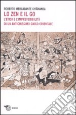 Lo Zen e il Go. L'etica e l'imprevedibilità di un antichissimo gioco orientale