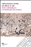 Lo Zen e il Go. L'etica e l'imprevedibilità di un antichissimo gioco orientale libro di Mercadante Roberto