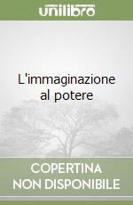 L'immaginazione al potere libro