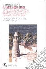 Il paese degli Zengi o la costa orientale dell'Africa nel medioevo. Geografia, costumi, prodotti, animali leggendari secondo gli scrittori arabi libro